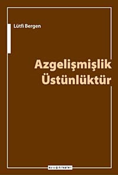 Azgelişmişlik Üstünlüktür