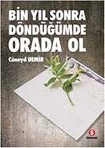 Bin Yıl Sonra Döndüğümde Orada Ol