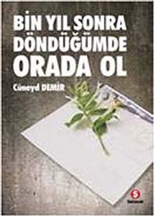 Bin Yıl Sonra Döndüğümde Orada Ol