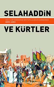 Selahaddin ve Kürtler & Haçlılar Döneminde Bir Topluluğun Kavranması - Boris James