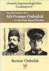 Operatör Doktor Albay Ali Osman Onbulak ve Ailesi'nin Hayat Öyküsü & Osmanlı İmparatorluğu'ndan Cumhuriyet'e