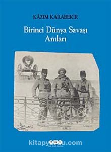 Birinci Dünya Savaşı Anıları - Kazım Karabekir