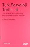 T&uuml;rk Sosyoloji Tarihi -III & Yeni T&uuml;rkiye'de Sosyolojinin D&uuml;ş&uuml;nsel ve Kurumsal Temelleri