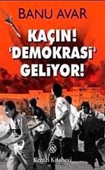 Kaçın! Demokrasi Geliyor!