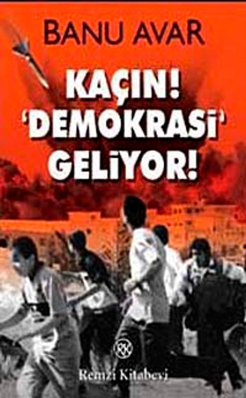 Kaçın! Demokrasi Geliyor!