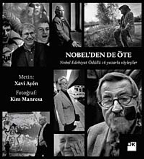 Nobel'den de Öte & Nobel Edebiyat Ödüllü 16 Yazarla Söyleşiler
