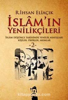 İslam'ın Yenilikçileri 2 & İslam Düşünce Tarihinde Yenilik Arayışları Kişiler, Fikirler, Akımlar