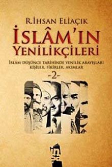 İslam'ın Yenilikçileri 2 & İslam Düşünce Tarihinde Yenilik Arayışları Kişiler, Fikirler, Akımlar