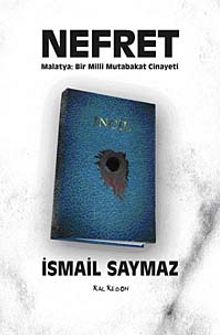 Nefret & Malatya: Bir Milli Mutabakat Cinayeti - İsmail Saymaz