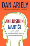 Akıldışının Mantığı & Evdeki ve İşteki Mantığa Başkaldırmanın Beklenmedik Faydaları