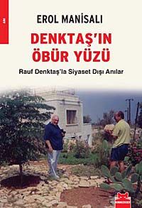 Denktaş'ın Öbür Yüzü & Rauf Denktaş'la Siyaset Dışı Anılar