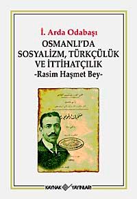 Osmanlı'da Sosyalizm, Türkçülük ve İttihatçılık & Rasim Haşmet Bey
