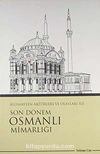 Bilinmeyen Aktörleri ve Olayları İle Son Dönem Osmanlı Mimarlığı