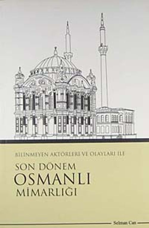Bilinmeyen Aktörleri ve Olayları İle Son Dönem Osmanlı Mimarlığı / 41-B-6