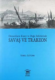 Osmanlıların Kuzey ve Doğu Seferlerinde Savaş ve Trabzon