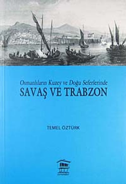 Osmanlıların Kuzey ve Doğu Seferlerinde Savaş ve Trabzon