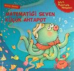 Matematiği Seven Küçük Ahtapot (Artırma-Eksiltme) / Sihirli Matematik Hikayeleri