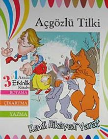 Açgözlü Tilki / 3'ü 1 Arada Etkinlik Kitabı Boyama - Çıkartma - Yazma (Kendi Hikayeni Yarat)
