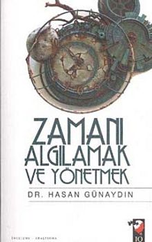 Zamanı Algılamak ve Yönetmek - Dr. Hasan Günaydın