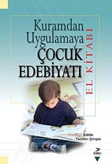 Kuramdan Uygulamaya Çocuk Edebiyatı El Kitabı - Tacettin Şimşek