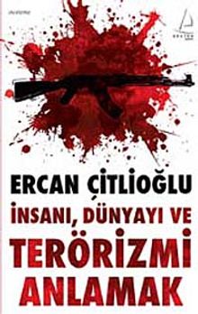 İnsanı, Dünyayı ve Terörizmi Anlamak