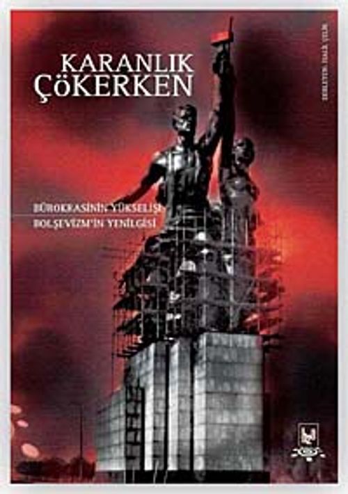 Karanlık Çökerken & Bürokrasinin Yükselişi Bolşevizm'in Yenilgisi