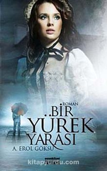 Bir Yürek Yarası - A. Erol Göksu
