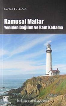 Kamusal Mallar & Yeniden Dağılım ve Rant Kollama - Gordon Tullock