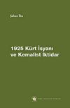 1925 K&uuml;rt İsyanı ve Kemalist İktidar