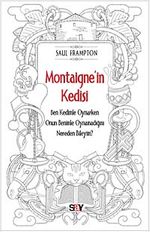 Montaigne'in Kedisi & Ben Kedimle Oynarken Onun Benimle Oynamadığını Nereden Bileyim?