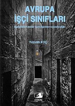 Avrupa İşçi Sınıfları & Kapitalizmin Mezar Kazıcılığından  Siyasetsizliğe