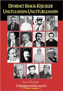 Devrimci Kimlik Kişilikler Unutulmasın Unutturulmasın - Sırrı Öztürk