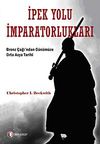 İpek Yolu İmparatorlukları & Bronz &Ccedil;ağı'ndan G&uuml;n&uuml;m&uuml;ze Orta Asya Tarihi