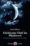 Edebiyatta Türk'ün Düşüncesi & Gününümüz Edebiyatının Fikri Arka Planı