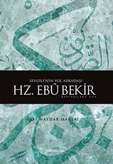 Sevgili'nin Yol Arkadaşı Hz. Ebubekir (r.a.)