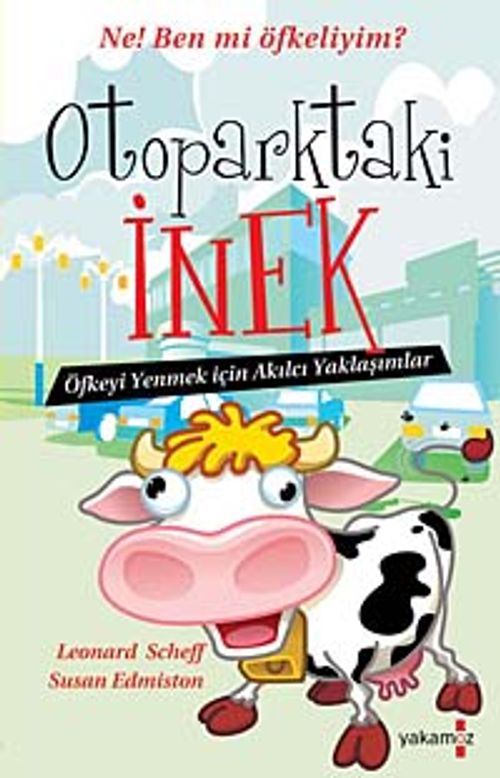 Otoparktaki İnek & Öfkeyi Yenmek İçin Akılcı Yaklaşanlar