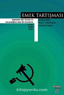 Emek Tartışması & Kapitalist İşin Teorisi ve Gerçekliğine Dair Bir İnceleme - Bilinmeyen Yazar