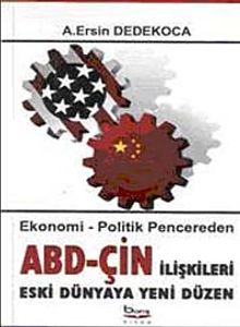 ABD-ÇİN İlişkileri Eski Dünyaya Yeni Düzen & Ekonomi - Politik Pencereden