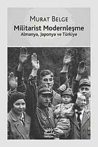 Militarist Modernleşme & Almanya, Japonya ve Türkiye