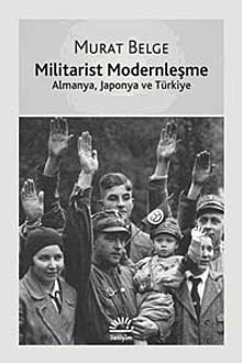 Militarist Modernleşme & Almanya, Japonya ve Türkiye