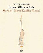 Werdek, Mirin Kulilka Nisane / Ördek, Ölüm ve Lale