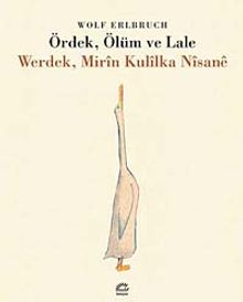 Werdek, Mirin Kulilka Nisane / Ördek, Ölüm ve Lale