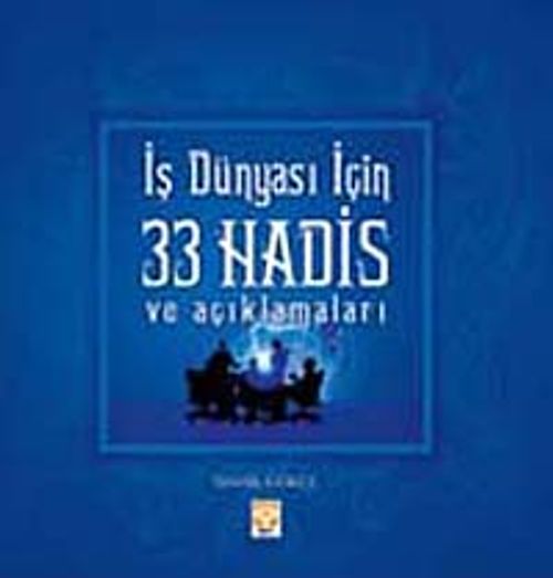 İş Dünyası İçin 33 Hadis ve Açıklamaları