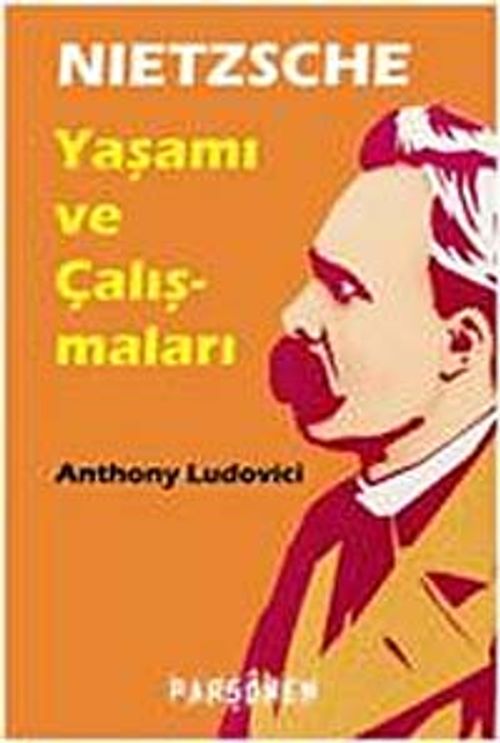 Nietzsche: Hayatı ve Eserleri