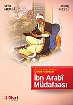 İbn Arabi Müdafaası Yavuz Sultan Selim'in Emriyle Hazırlanan