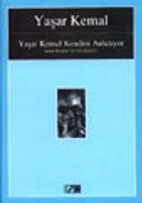 Yaşar Kemal Kendini Anlatıyor / Alain Bosquet  ile Görüşmeler