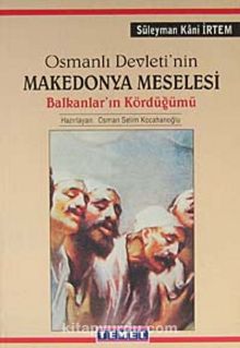 Osmanlı Devleti'nin Makedonya Meselesi - Süleyman Kani İrtem