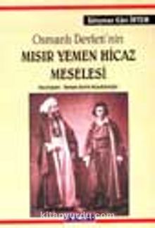 Osmanlı Devleti'nin Mısır Yemen Hicaz Meselesi - Süleyman Kani İrtem