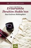 Sevgi ve Aşk Mimarı Erzurumlu İbrahim Hakkı&rsquo;nın Ses Getiren Mektupları