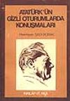 Atat&uuml;rk' &uuml;n Gizli Oturumlarda Konuşmaları